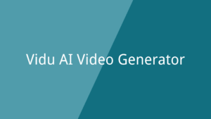 Vidu AI Video Generator